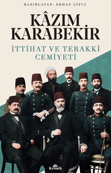 Kazım Karabekir - İttihat ve Terakki Cemiyeti Erhan Çifci