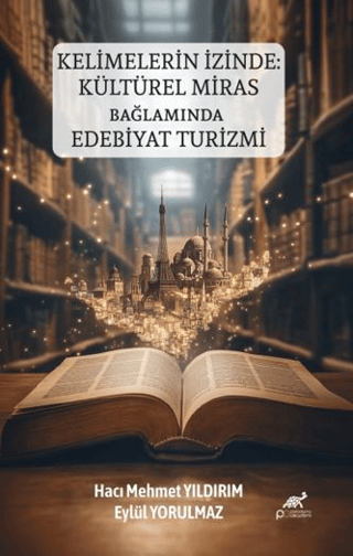 Kelimelerin İzinde: Kültürel Miras Bağlamında Edebiyat Turizmi