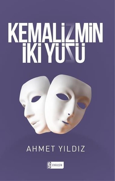 Kemalizmin İki Yüzü Ahmet Yıldız