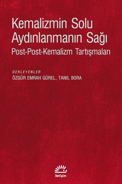 Kemalizmin Solu Aydınlanmanın Sağı:  Post - Post - Kemalizm Tartışmaları