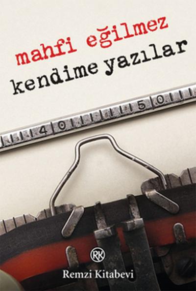 Kendime Yazılar Mahfi Eğilmez