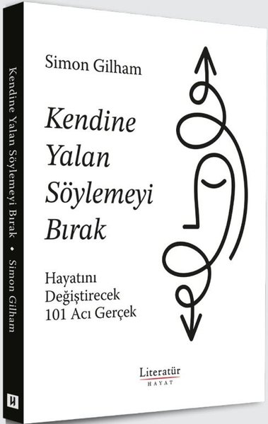 Kendine Yalan Söylemeyi Bırak - Hayatını Değiştirecek 101 Acı Gerçek
