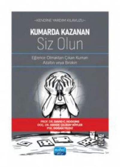 Kendine Yardım Kılavuzu - Kumarda Kazanan Siz Olun - Eğlence Olmaktan Çıkan Kumarı Azaltın veya Bıra