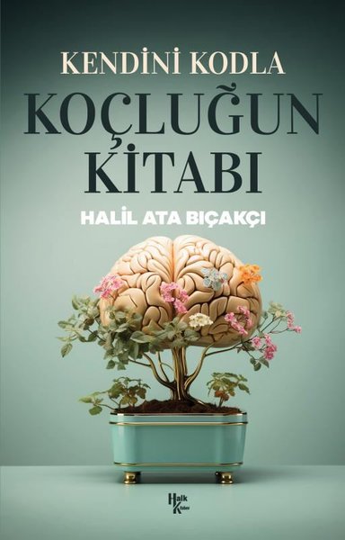 Kendini Kodla: Koçluğun Kitabı