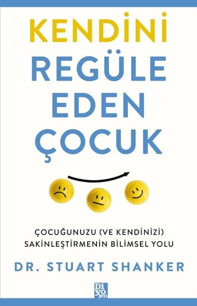 Kendini Regüle Eden Çocuk - Çocuğunuzu (ve Kendinizi) Sakinleştirmenin
