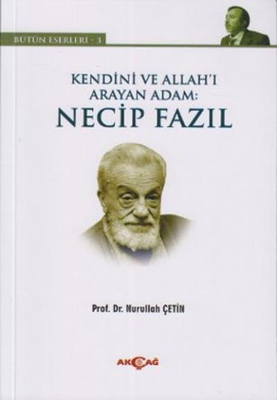 Kendini ve Allah'ı Arayan Adam: Necip Fazıl Nurullah Çetin
