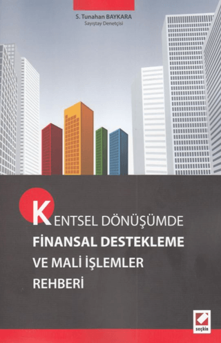 Kentsel Dönüşümde Finansal Destekleme ve Mali İşlemler Rehberi