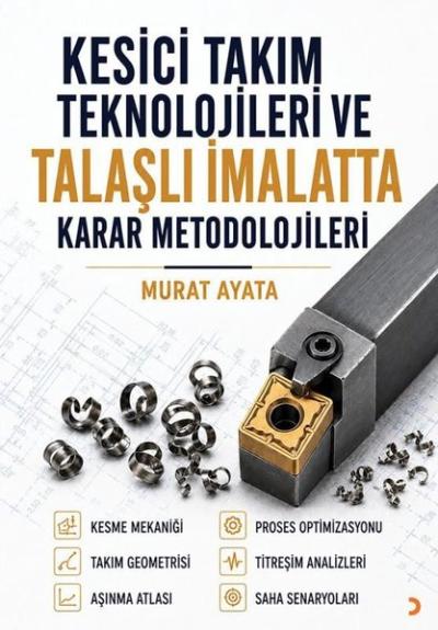 Kesici Takım Teknolojileri ve Talaşlı İmalatta Karar Metodolojileri