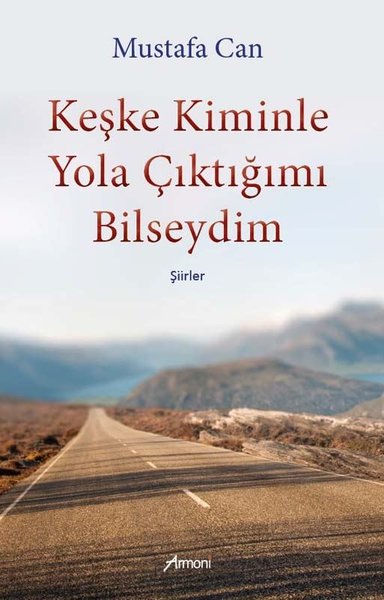 Keşke Kiminle Yola Çıktığımı Bilseydim-Şiirler