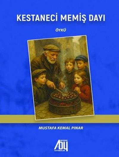 Kestaneci Memiş Dayı Mustafa Kemal Pınar