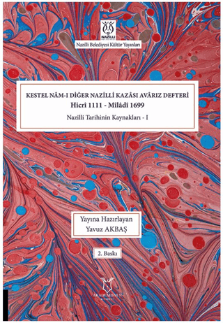 Kestel Nam-ı Diğer Nazilli Kazası Avarız Defteri-Hicri 1111 - Miladi1699 Nazilli Tarihinin Kaynakları I (Ciltli)