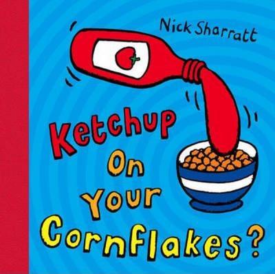 Ketchup on Your Cornflakes Nick Sharratt