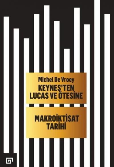 Keyneş'ten Lucas ve Ötesine - Makroiktisat Tarihi (Ciltli) Michel De V