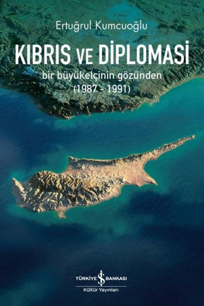 Kıbrıs ve Diplomasi Ertuğrul Kumcuoğlu