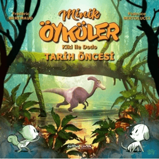 Kiki ile Dodo - Tarih Öncesi / Minik Öyküler (Ciltli)