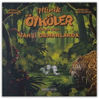 Kiki İle Dodo - Vahşi Ormanlarda / Minik Öyküler (Ciltli)