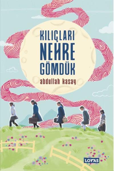 Kılıçları Nehre Gömdük