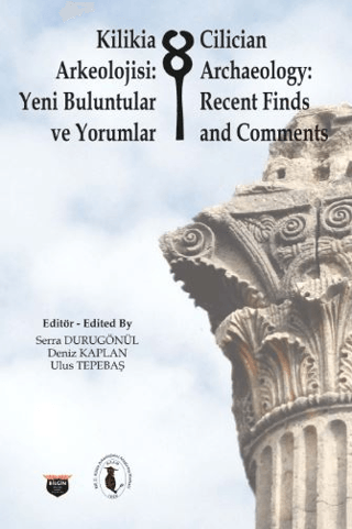 Kilikia Arkeolojisi: Yeni Buluntular ve Yorumlar