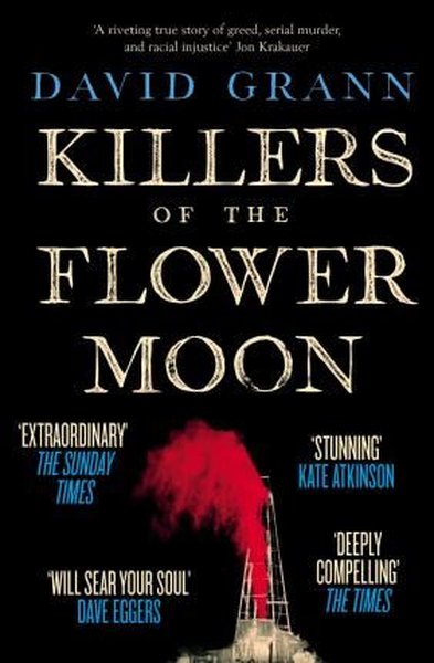 Killers of the Flower Moon: Oil Money Murder and the Birth of the FBI