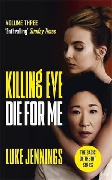 Killing Eve: Die For Me Luke Jennings