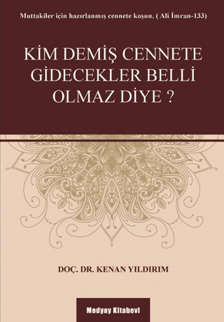 Kim Demiş Cennete Gidecekler Belli Olmaz Diye?