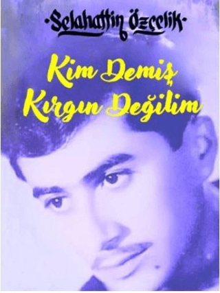 Kim Demiş Kırgın Değilim (Ciltli)