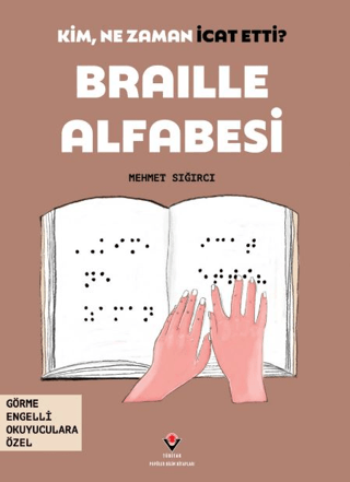 Kim, Ne Zaman İcat Etti? Braille Alfabesi