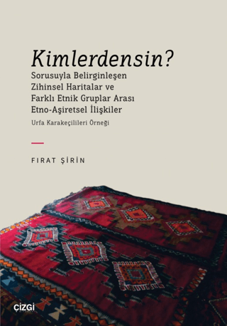Kimlerdensin? Sorusuyla Belirginleşen Zihinsel Haritalar ve Farklı Etnik Gruplar Arası Etno-Aşiretsel İlişkiler