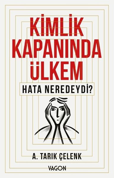 Kimlik Kapanında Ülkem - Hata Neredeydi?