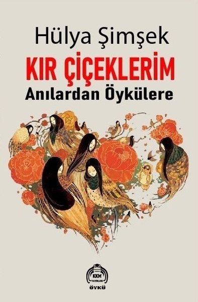 Kır Çiçeklerim - Anılardan Öykülere