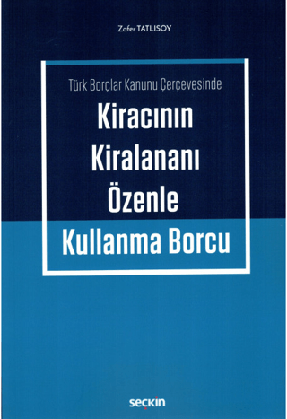 Kiracının Kiralananı Özenle Kullanma Borcu
