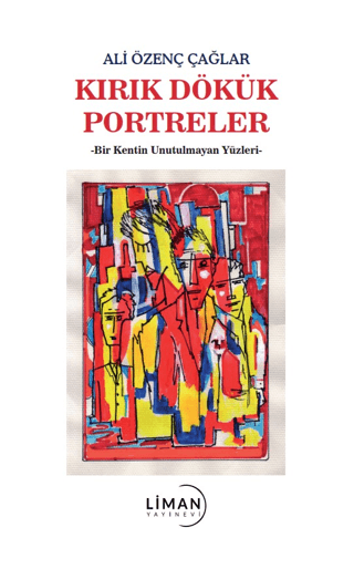 Kırık Dökük Portreler-Bir Kentin Unutulmayan Yüzleri