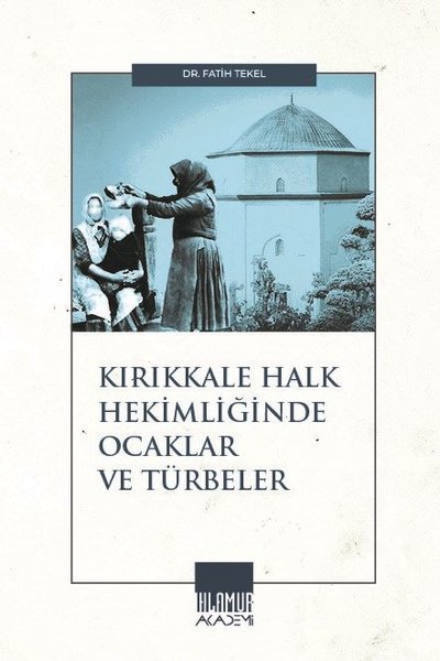 Kırıkkale Halk Hekimliğinde Ocaklar ve Türbeler