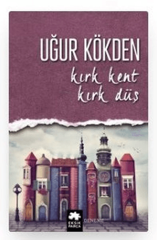 Kırk Kent Kırk Düş Uğur Kökden