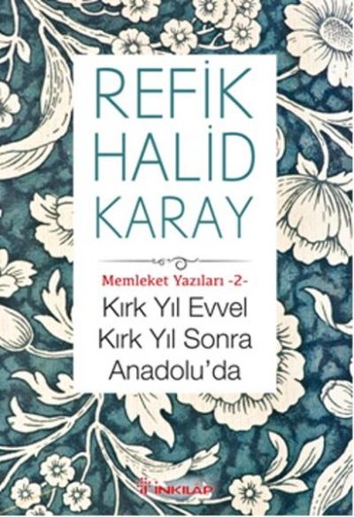 Kırk Yıl Evvel Kırk Yıl Sonra Anadolu'da %29 indirimli Refik Halid Kar