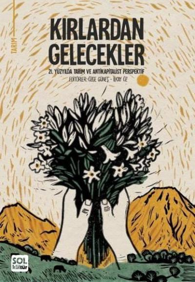 Kırlardan Gelecekler - 21. Yüzyılda Tarım ve Antikapitalist Perspektif (Ciltli)
