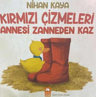 Kırmızı Çizmeleri Annesi Zanneden Kaz Nihan Kaya