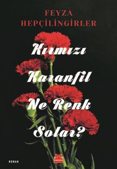 Kırmızı Karanfil Ne Renk Solar? Feyza Hepçilingirler