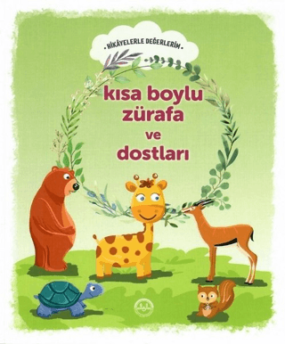 Kısa Boylu Zürafa ve Dostları - Hikayelerle Değerlerim