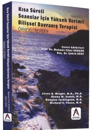 Kısa Süreli Seanslar İçin Yüksek Verimli Bilişsel Davranış Terapisi (Örnekli Rehber)