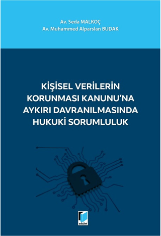 Kişisel Verilerin Korunması Kanunu'na Aykırı Davranılmasında Hukuki Sorumluluk