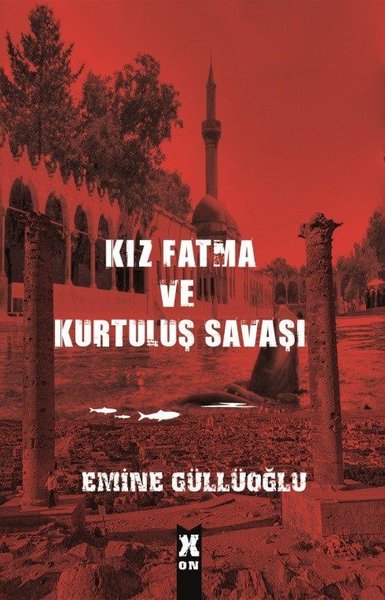 Kız Fatma ve Kurtuluş Savaşı Emine Güllüoğlu
