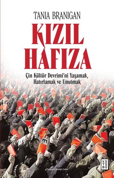 Kızıl Hafıza - Çin Kültür Devrimi'ni Yaşamak Hatırlamak ve Unutmak