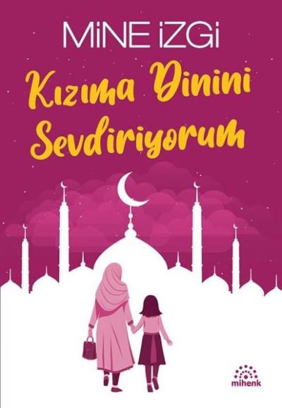 Kızıma Dinini Sevdiriyorum Mine İzgi