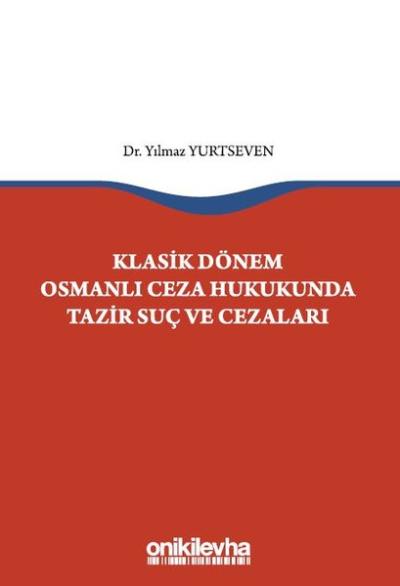 Klasik Dönem Osmanlı Ceza Hukukunda Tazir Suç ve Cezaları