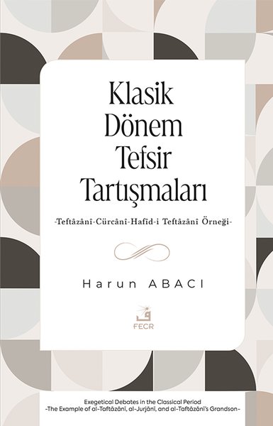 Klasik Dönem Tefsir Tartışmaları - Teftazani-Curcani-Hafid-i Teftazani Örneği