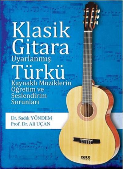 Klasik Gitara Uyarlanmış Türkü Kaynaklı Müziklerin Öğretim ve Seslendi