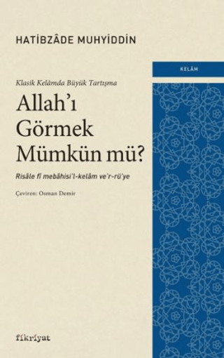 Klasik Kelamda Büyük Tartışma: Allah’ı Görmek Mümkün Mü?