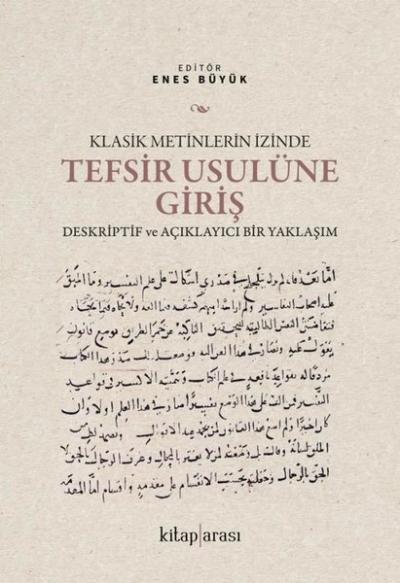 Klasik Metinlerin İzinde Tefsir Usulüne Giriş - Deskriptif ve Açıklayıcı Bir Yaklaşım