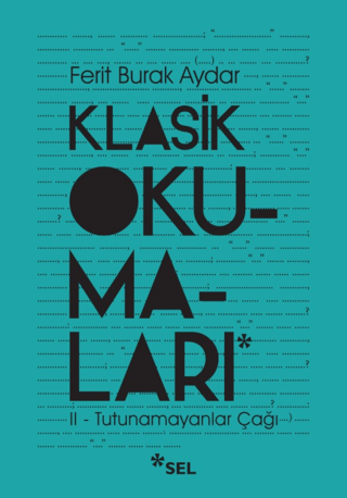 Klasik Okumaları - II: Tutunamayanlar Çağı